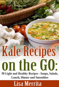 Title: Kale Recipes on the Go, Author: Lisa Merrita