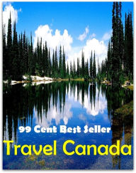 Title: 99 cent best seller Travel Canada (Driving,excursion,flying,movement,ride,sailing,sightseeing,tour,transit,biking,commutation,cruising,drive,expedition,), Author: Resounding Wind Publishing