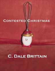 Title: Contested Christmas, Author: C. Dale Brittain