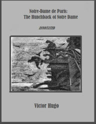 Title: Notre-Dame de Paris: The Hunchback of Notre Dame (Annotated), Author: Victor Hugo