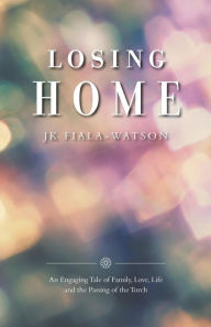 Title: Losing Home, Author: JK Fiala-Watson