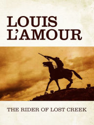 Title: The Rider of Lost Creek, Author: Louis L'Amour