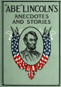 'Abe' Lincoln's Anecdotes and Stories by Abraham Lincoln