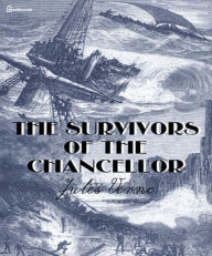 Title: The Survivors of the Chancellor, Author: Jules Verne