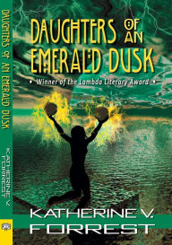 Title: Daughters of an Emerald Dusk, Author: Katherine V. Forrest