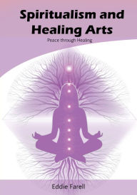 Title: Spiritualism and Healing Arts, Author: Eddie Farell