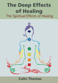 Title: The Deep Effects of Healing, Author: Colin Thomas