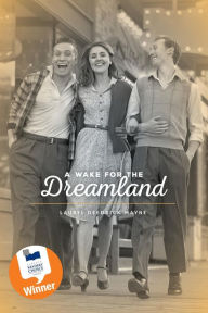 Title: A Wake For The Dreamland, Author: Laurel Deedrick-Mayne