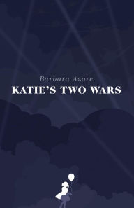 Title: Katie's Two Wars, Author: Barbara Azore