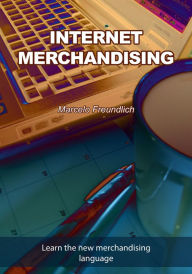Title: Internet merchandising, Author: Marcelo Freundlich