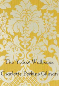 Title: The Yellow Wallpaper, Author: Charlotte Perkins Gilman