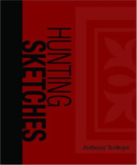 Title: Hunting Sketches, Author: Anthony Trollope