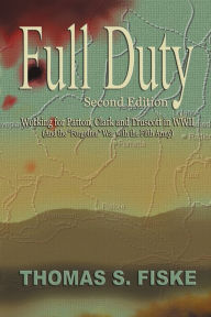 Title: Full Duty: Working for Patton, Clark and Truscott in WWII (And the tle/, Author: Thomas S. Fiske