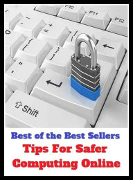 Title: Best of the Best Sellers Tips For Safer Computing Online ( fake, mesh, net, plexus, web, snare, internet, computer, research, calculating machine, electronics, online, work at home mom, work at home, earn ), Author: homes,