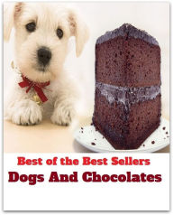 Title: Best of the Best Sellers Dogs And Chocolates (Dorri, Dorri-sangria languages, dog rib, dogs, dogs age, dogs bollocks, dogs breakfast, dogs dinner, dogs in warfare, dogs letter), Author: Resounding Wind Publishing