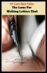 Title: 99 cents best seller The Laws For Writing Letters That (act,case,charge,charter,code,constitution,decision,decree,legislation,mandate), Author: Resounding Wind Publishing