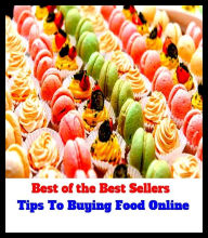 Title: Best of the Best Sellers	Tips To Buying Food Online(food, nutrition, victuals, victual, viands, aliment0, Author: Resounding Wind Publishing