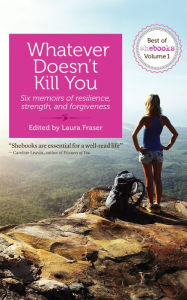 Title: Whatever Doesn't Kill You, Author: Laura Fraser