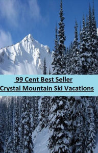 Title: 99 Cent Best Seller Crystal Mountain Ski Vacations (Break,holiday,layoff,recess,respite,rest,sabbatical,,fiesta,furlough,intermission,leave,liberty,recreation,), Author: Resounding Wind Publishing