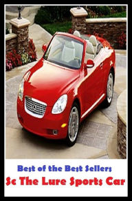 Title: 99 Cent Best Seller Sc The Lure Sports Car (Convertible,two-seater,coupe,sport car,,bucket of bolts,bug,buggy,clunker,compact,crate,gas guzzler,go-cart,hardtop,hatchback), Author: Resounding Wind Publishing