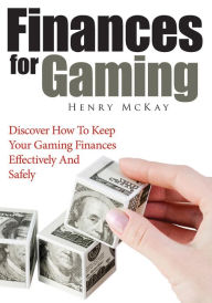 Title: Finances for Gaming, Author: Henry McKay