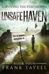 Title: Surviving The Evacuation, Book 4: Unsafe Haven, Author: Frank Tayell