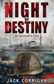 Title: Night Of Destiny: 24 December, 1944, Author: Jack Corrigan