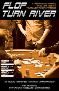 Title: Flop, Turn, River: A Hand-By-Hand Analysis of No Limit Hold 'em Tournament Poker Strategies, Author: Lee Nelson