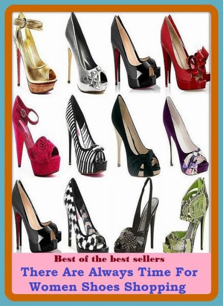 Best of the Best Sellers There Are Always Time For Women Shoes Shopping (transaction, buying, procuring, getting, ordering, obtaining, acquiring, purchase, collection, gathering, ingathering)