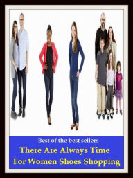 Title: Best of the Best Sellers There Are Always Time For Women Shoes Shopping (transaction, buying, procuring, getting, ordering, obtaining, acquiring, purchase, collection, gathering, ingathering), Author: Resounding Wind Publishing