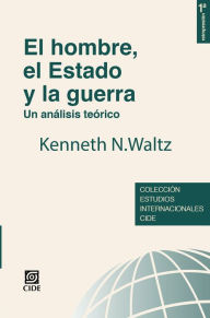 Title: El hombre el estado y la guerra, Author: Kenneth Waltz