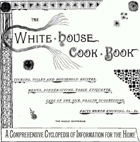 The Whitehouse Cookbook (1887) by F. L. Gillette and Hugo Ziemann