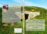 Title: Atlantis of the Minoans and Celts, the real Bronze Age Atlantis from Ireland to Iraq, Author: LEE KERR