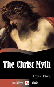 Title: The Christ Myth, Author: Arthur Drews