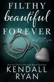 Title: Filthy Beautiful Forever, Author: Kendall Ryan