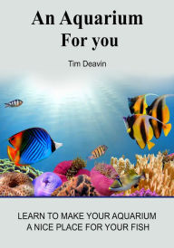 Title: An Aquarium fOR you, Author: Tim Deavin