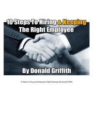 Title: 10 Steps To Hiring & Keeping The Right Employee, Author: Sam Lu