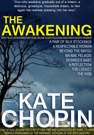 Title: The Awakening with 18 Illustrations and Free Online Audio Links and Another 8 Short Stories, Author: Kate Chopin