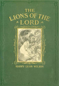 Title: The Lions Of The Lord: A Tale Of The Old West - A Western Classic By Harry Leon Wilson! AAA+++, Author: BDP
