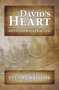 Title: David's Heart: Devoted and Distracted, Author: Stuart Briscoe