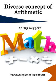 Title: Diverse concept of Arithmetic, Author: Philip Saggers