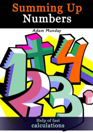 Title: Summing Up Numbers, Author: Adam Munday