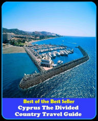 Title: Best of the Best Sellers Cyprus The Divided Country Travel Gui (journey, outing, tour, trek, excursion, ramble, roam, pass, circulate, move), Author: Resounding Wind Publishing