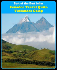 Title: Best of the Best Sellers Ecuador Travel Quito Volcanoes Galap (journey, outing, tour, trek, excursion, ramble, roam, pass, circulate, move), Author: Resounding Wind Publishing