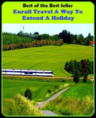 Title: Best of the Best Sellers Eurail Travel A Way To Extend A Holiday (journey, outing, tour, trek, excursion, ramble, roam, pass, circulate, move), Author: Resounding Wind Publishing