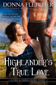 Title: Highlander's True Love A Cree & Dawn Short Story, Author: Donna Fletcher