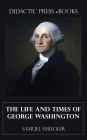 The Life and Times of George Washington