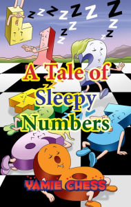Title: A Tale of Sleepy Numbers, Author: Yamie Chess