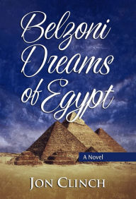 Title: Belzoni Dreams of Egypt, Author: Jon Clinch