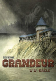 Title: Mission Grandeur, Author: W. W. Nagle